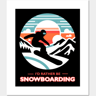 I'd Rather Be Snowboarding Posters and Art